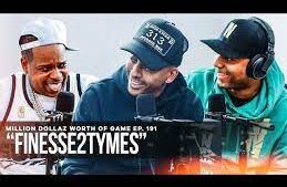 FINESSE2TYMES: MILLION DOLLAZ WORTH OF GAME EPISODE 191
